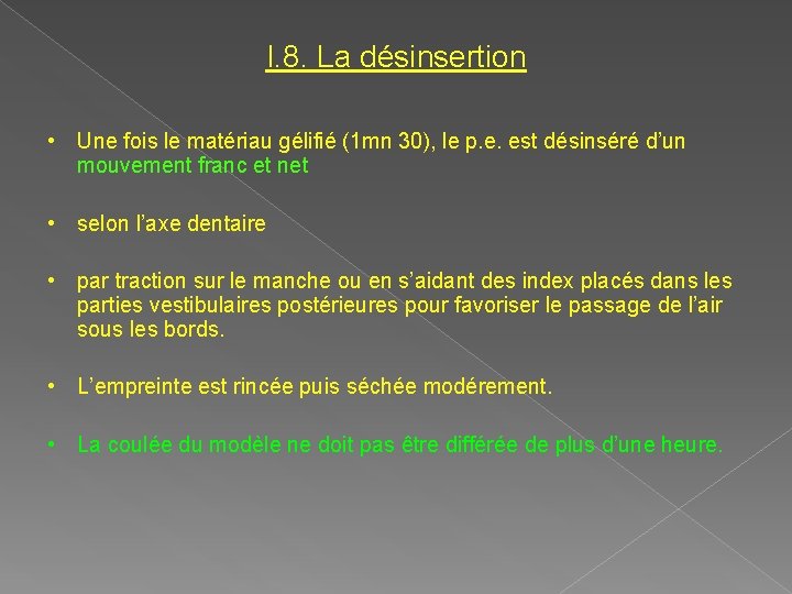 I. 8. La désinsertion • Une fois le matériau gélifié (1 mn 30), le