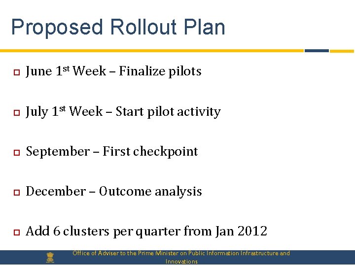 Proposed Rollout Plan June 1 st Week – Finalize pilots July 1 st Week
