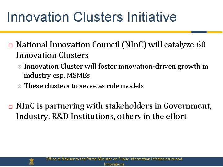 Innovation Clusters Initiative National Innovation Council (NIn. C) will catalyze 60 Innovation Clusters Innovation