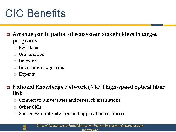 CIC Benefits Arrange participation of ecosystem stakeholders in target programs R&D labs Universities Investors