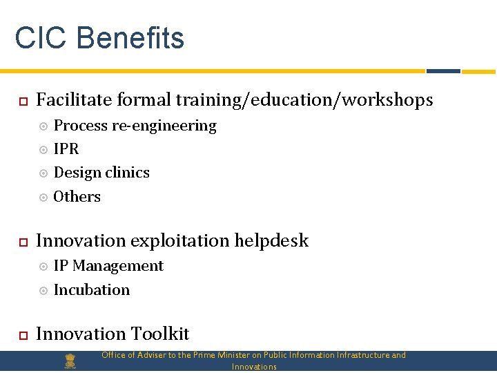 CIC Benefits Facilitate formal training/education/workshops Process re-engineering IPR Design clinics Others Innovation exploitation helpdesk