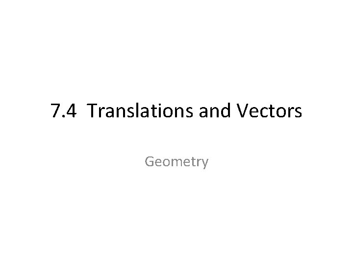 7. 4 Translations and Vectors Geometry 