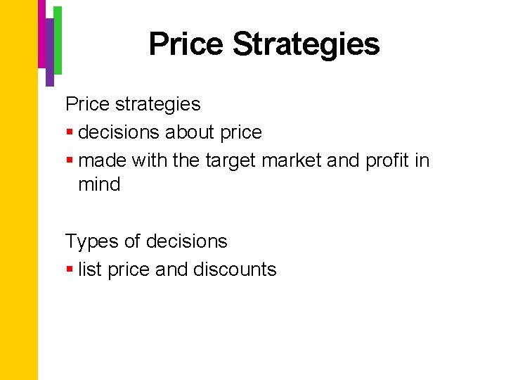 Price Strategies Price strategies § decisions about price § made with the target market