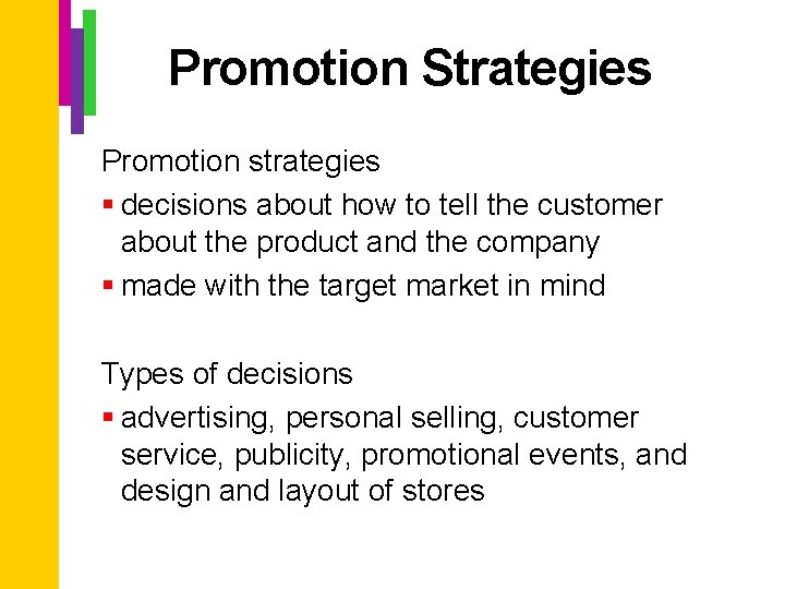 Promotion Strategies Promotion strategies § decisions about how to tell the customer about the