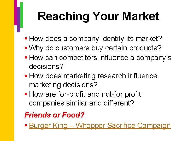Reaching Your Market § How does a company identify its market? § Why do