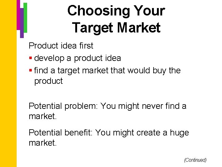 Choosing Your Target Market Product idea first § develop a product idea § find