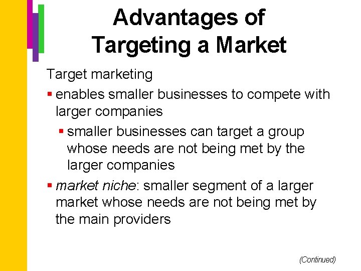 Advantages of Targeting a Market Target marketing § enables smaller businesses to compete with