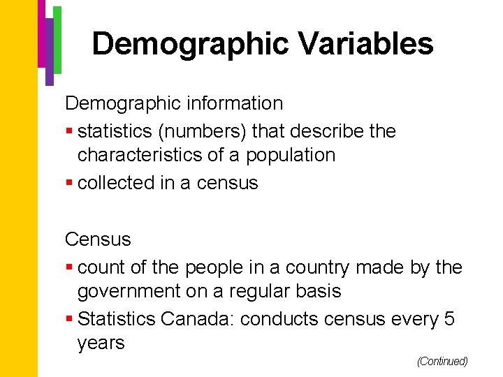 Demographic Variables Demographic information § statistics (numbers) that describe the characteristics of a population