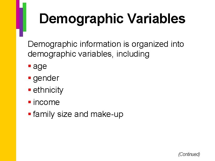 Demographic Variables Demographic information is organized into demographic variables, including § age § gender