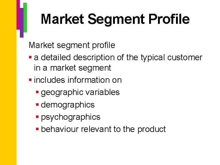 Market Segment Profile Market segment profile § a detailed description of the typical customer