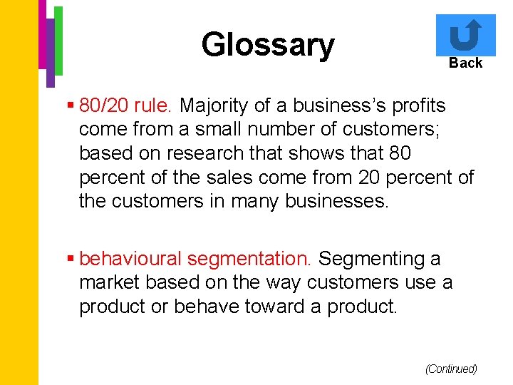 Glossary Back § 80/20 rule. Majority of a business’s profits come from a small