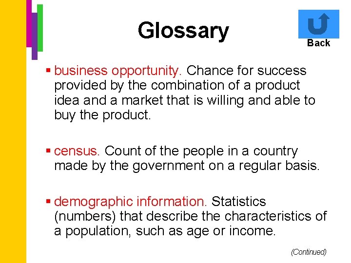 Glossary Back § business opportunity. Chance for success provided by the combination of a