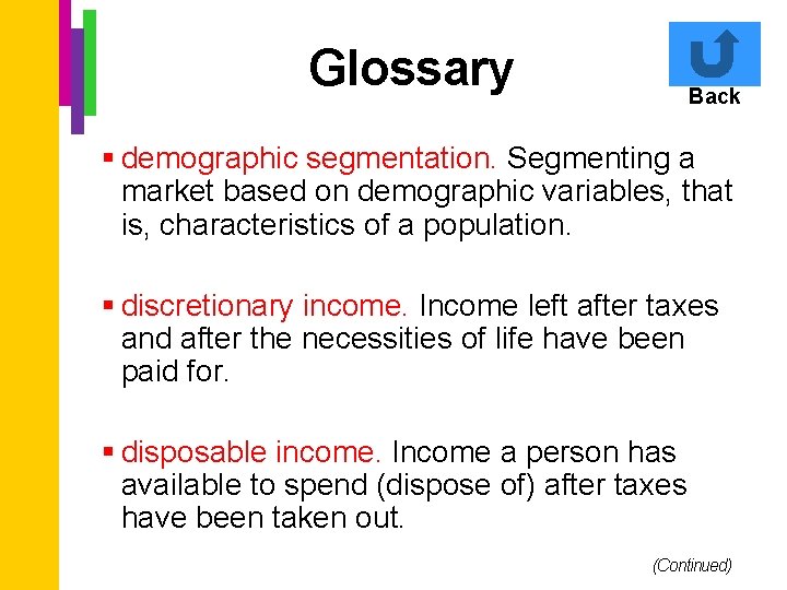 Glossary Back § demographic segmentation. Segmenting a market based on demographic variables, that is,