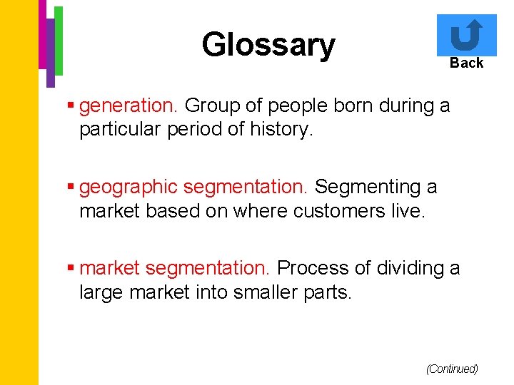 Glossary Back § generation. Group of people born during a particular period of history.