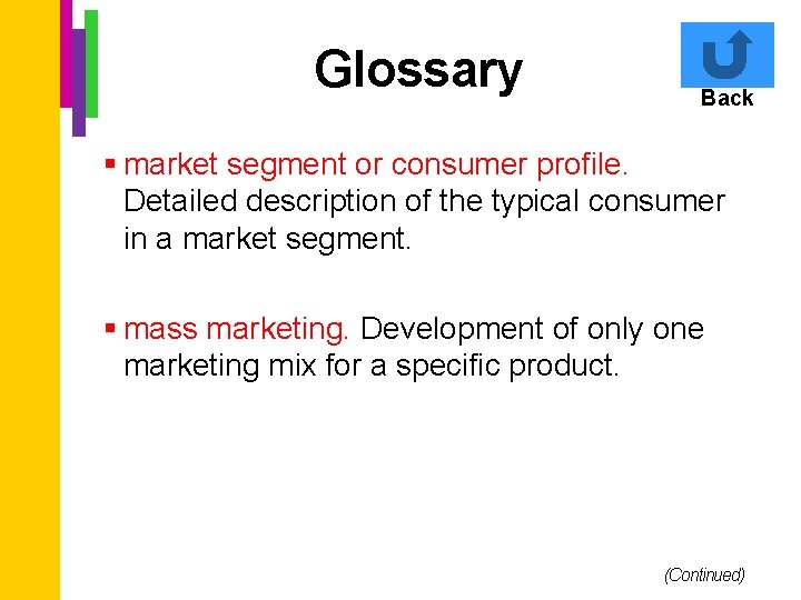 Glossary Back § market segment or consumer profile. Detailed description of the typical consumer