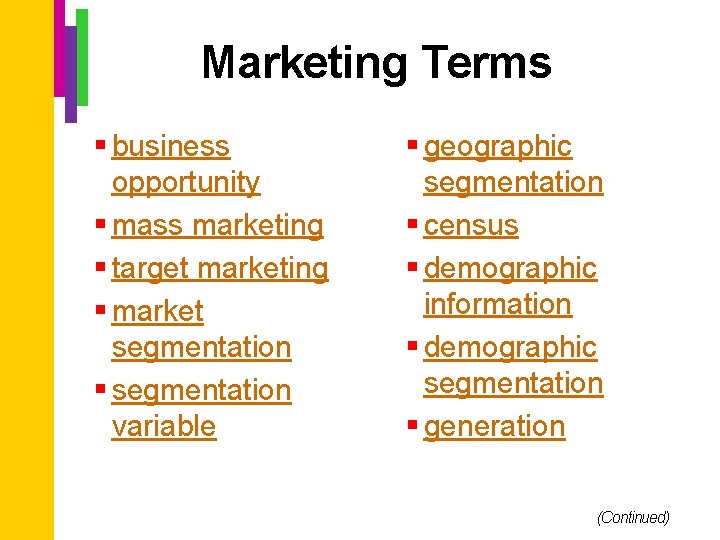 Marketing Terms § business opportunity § mass marketing § target marketing § market segmentation