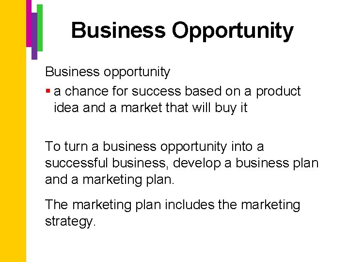 Business Opportunity Business opportunity § a chance for success based on a product idea