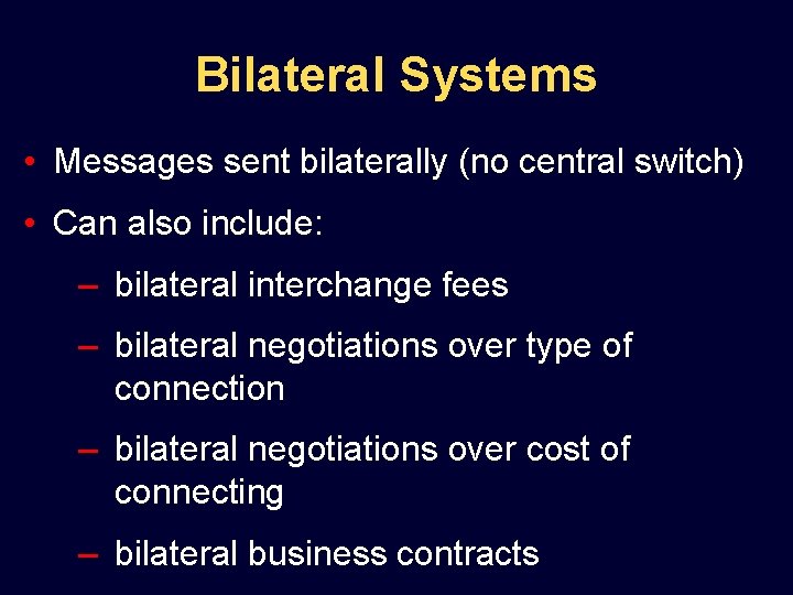 Bilateral Systems • Messages sent bilaterally (no central switch) • Can also include: –