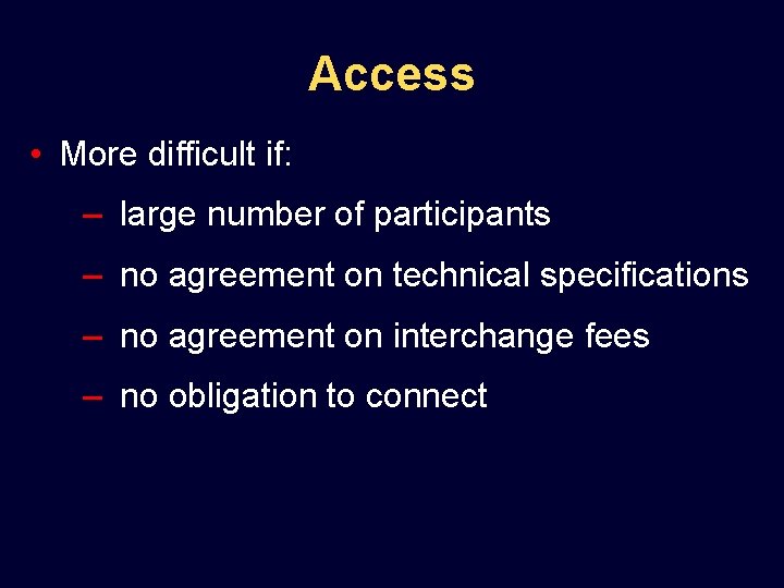 Access • More difficult if: – large number of participants – no agreement on