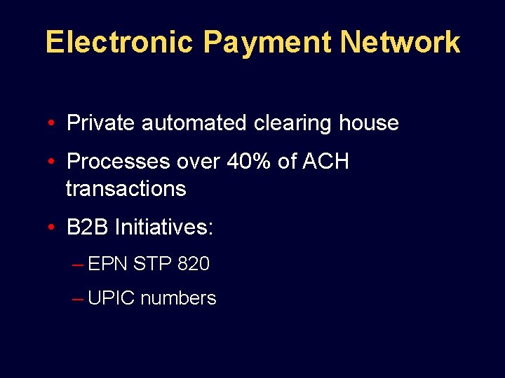 Electronic Payment Network • Private automated clearing house • Processes over 40% of ACH