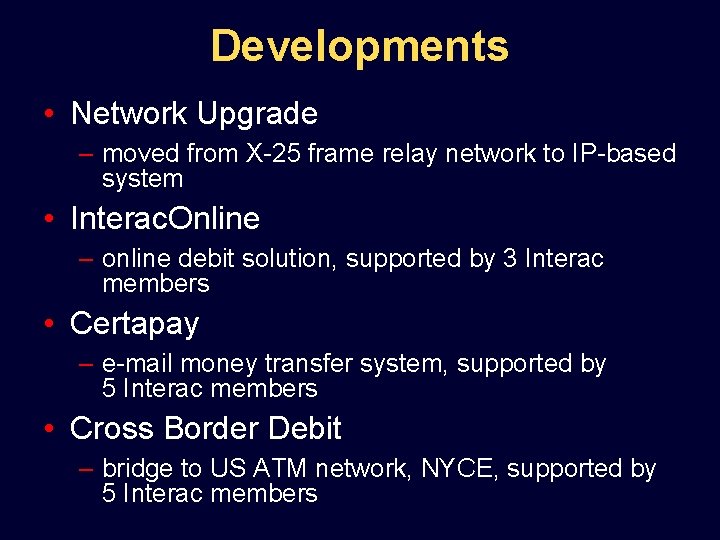 Developments • Network Upgrade – moved from X-25 frame relay network to IP-based system