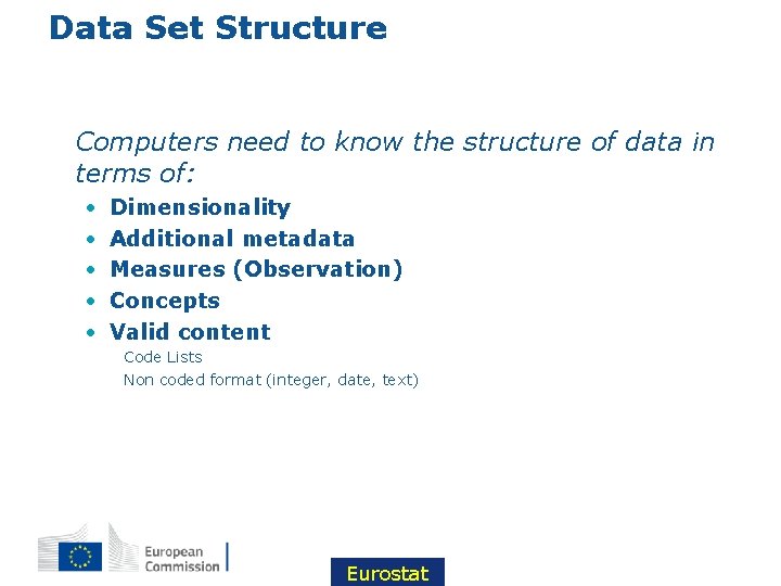 Data Set Structure • Computers need to know the structure of data in terms