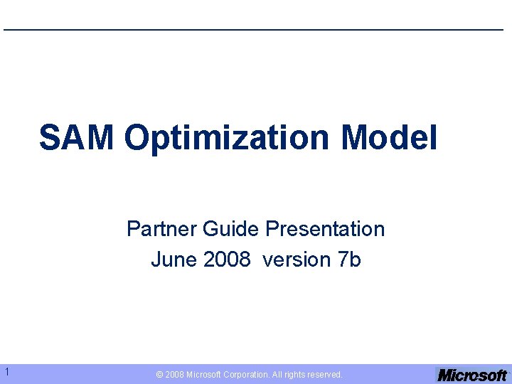 SAM Optimization Model Partner Guide Presentation June 2008 version 7 b 1 © 2008