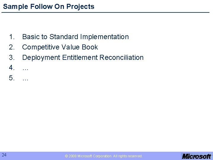 Sample Follow On Projects 1. 2. 3. 4. 5. 24 Basic to Standard Implementation