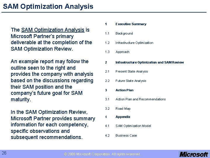 SAM Optimization Analysis The SAM Optimization Analysis is Microsoft Partner’s primary deliverable at the