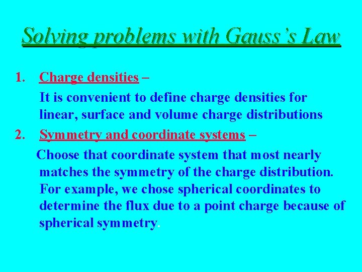 Solving problems with Gauss’s Law 1. Charge densities – It is convenient to define