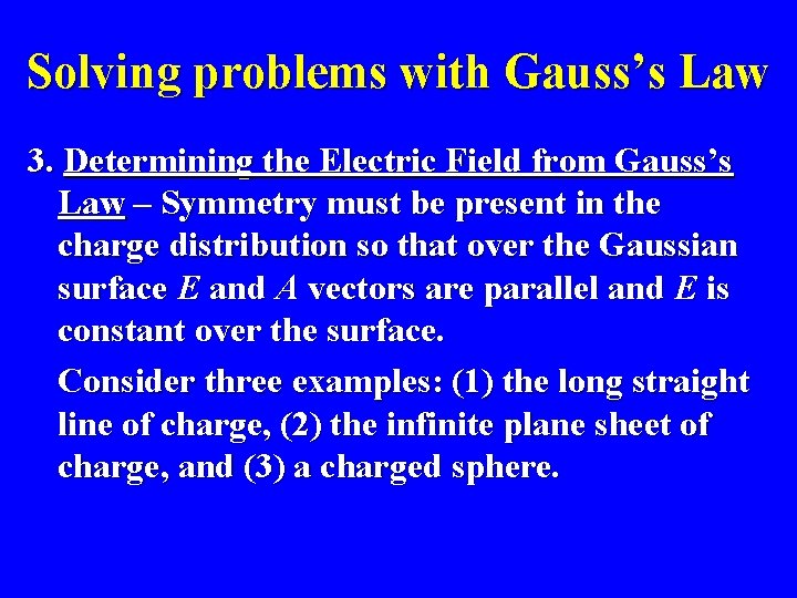 Solving problems with Gauss’s Law 3. Determining the Electric Field from Gauss’s Law –