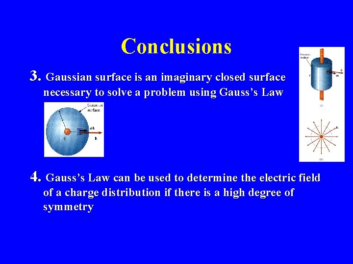 Conclusions 3. Gaussian surface is an imaginary closed surface necessary to solve a problem