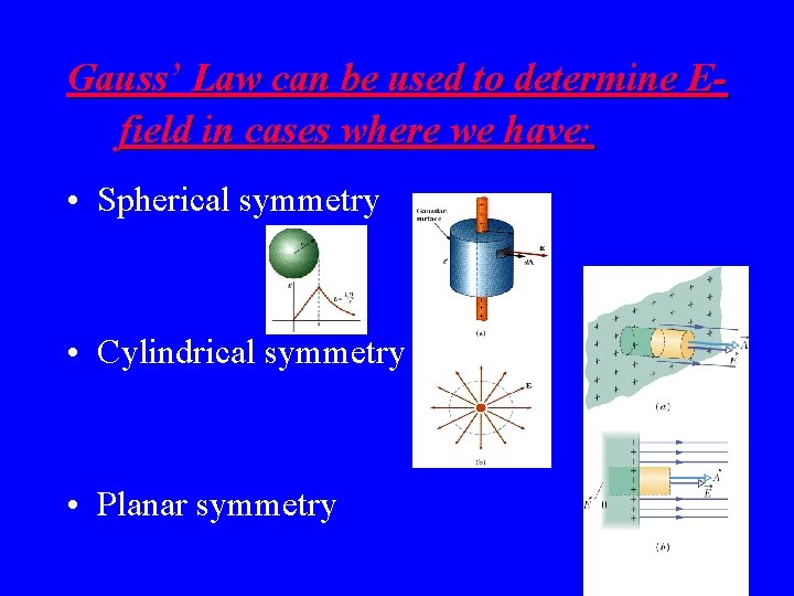 Gauss’ Law can be used to determine Efield in cases where we have: •