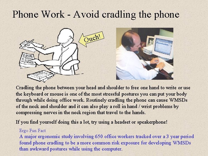 Phone Work - Avoid cradling the phone ! h c u O Cradling the