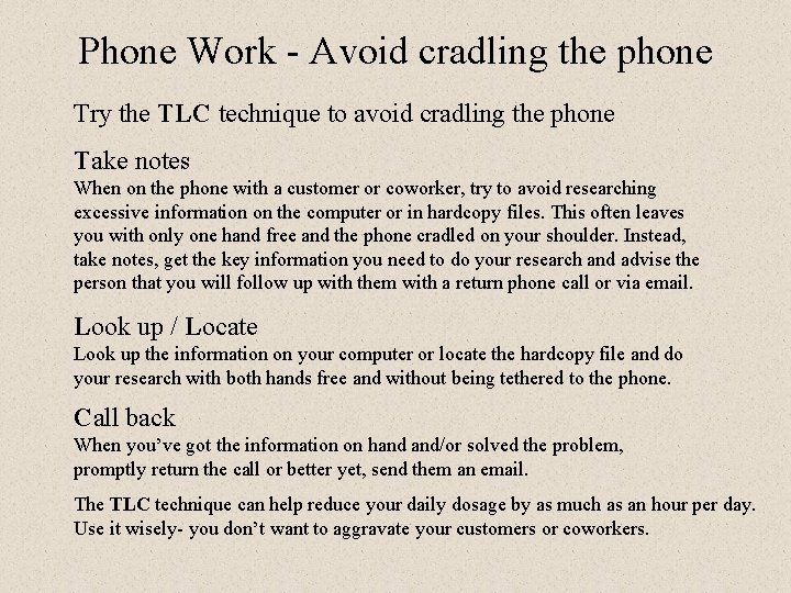 Phone Work - Avoid cradling the phone Try the TLC technique to avoid cradling