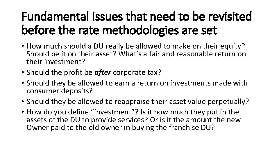 Fundamental Issues that need to be revisited before the rate methodologies are set • Fundamental Issues that need to be revisited before the rate methodologies are set •