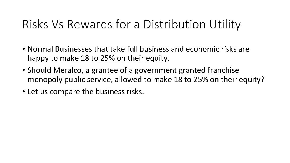 Risks Vs Rewards for a Distribution Utility • Normal Businesses that take full business Risks Vs Rewards for a Distribution Utility • Normal Businesses that take full business