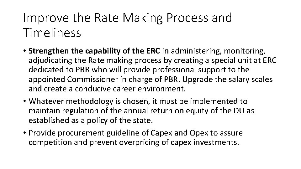 Improve the Rate Making Process and Timeliness • Strengthen the capability of the ERC Improve the Rate Making Process and Timeliness • Strengthen the capability of the ERC