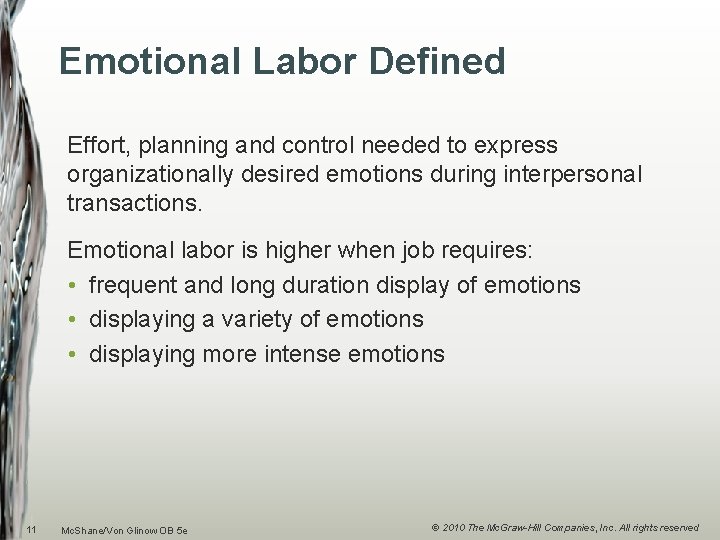 Emotional Labor Defined Effort, planning and control needed to express organizationally desired emotions during