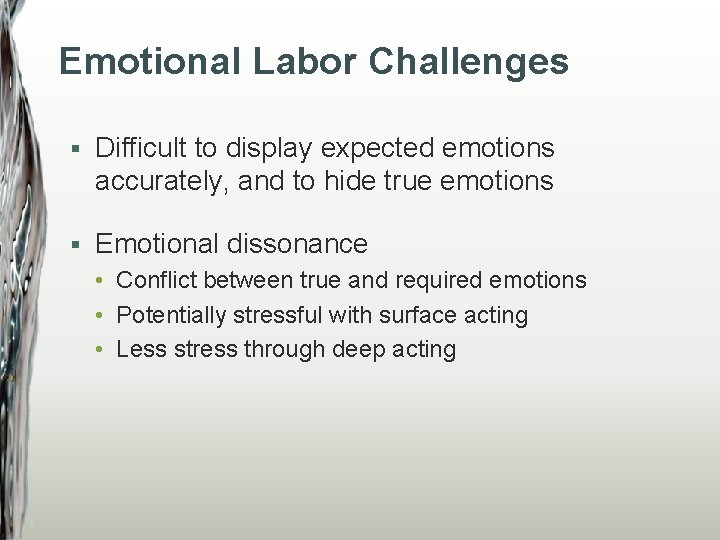 Emotional Labor Challenges § Difficult to display expected emotions accurately, and to hide true