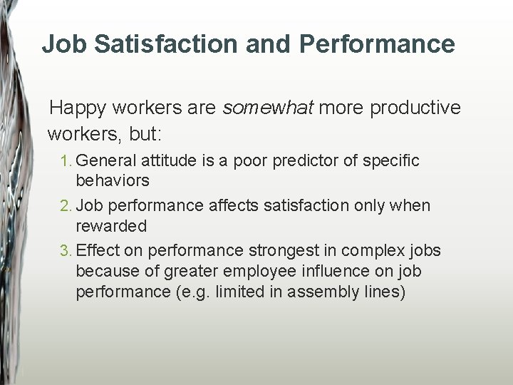 Job Satisfaction and Performance Happy workers are somewhat more productive workers, but: 1. General