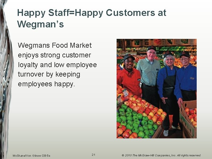Happy Staff=Happy Customers at Wegman’s Wegmans Food Market enjoys strong customer loyalty and low