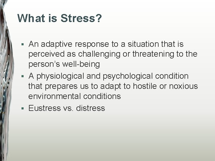 What is Stress? An adaptive response to a situation that is perceived as challenging