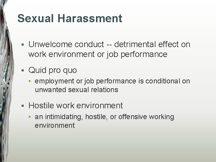 Sexual Harassment § Unwelcome conduct -- detrimental effect on work environment or job performance