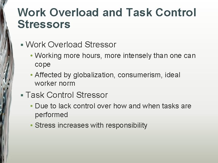 Work Overload and Task Control Stressors § Work Overload Stressor • Working more hours,