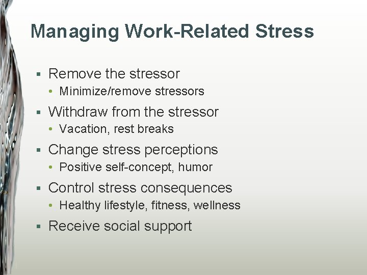 Managing Work-Related Stress § Remove the stressor • Minimize/remove stressors § Withdraw from the