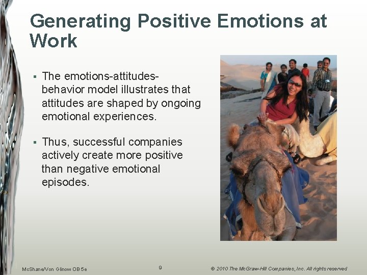 Generating Positive Emotions at Work § The emotions-attitudesbehavior model illustrates that attitudes are shaped