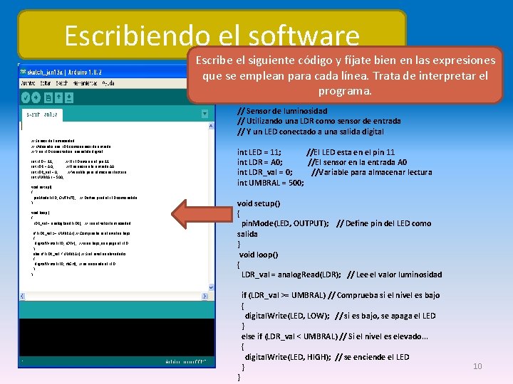 Escribiendo el software Escribe el siguiente código y fíjate bien en las expresiones que
