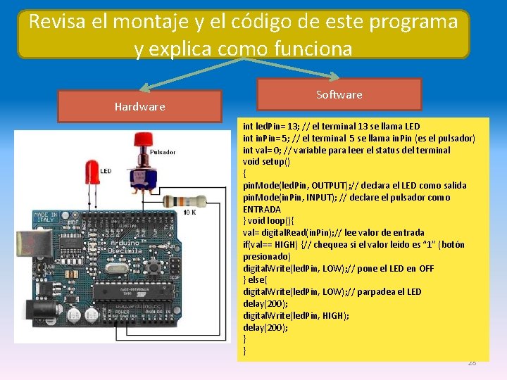 Revisa el montaje y el código de este programa y explica como funciona Hardware