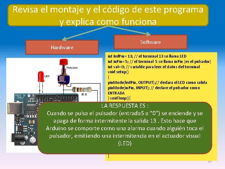 Revisa el montaje y el código de este programa y explica como funciona Hardware